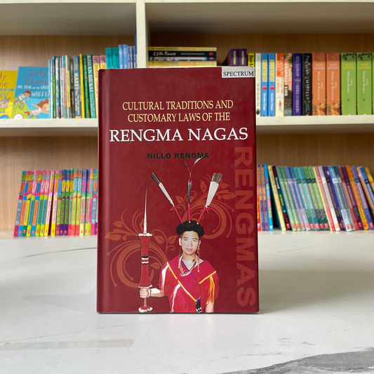 Cultural Traditions And Customary Laws Of The Rengma Nagas