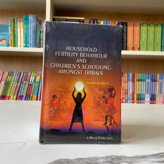 Household Fertility Behaviour And Children's Schooling Amongst Tribals